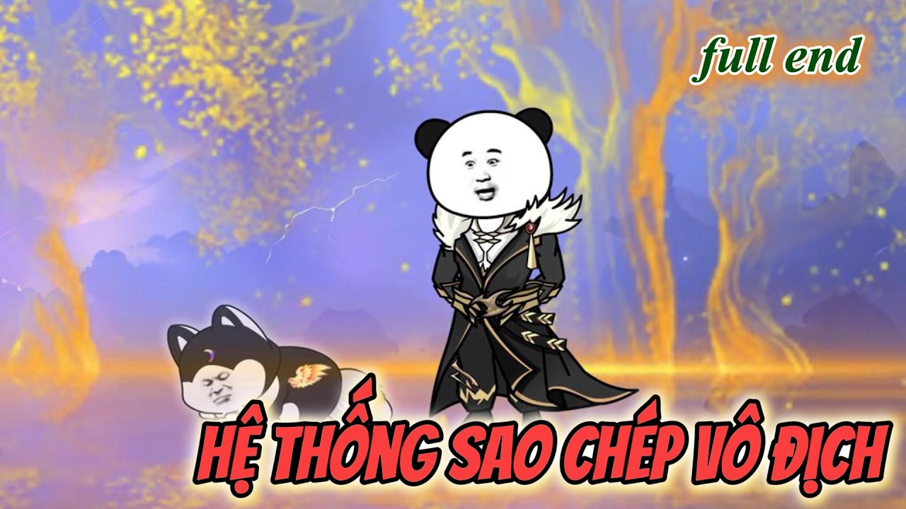 Full End - Hệ Thống Sao Chép Vô Địch | KimAnhVietsub