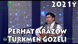Perhat Arazow Türkmen Gözeli 2021ý Resimi