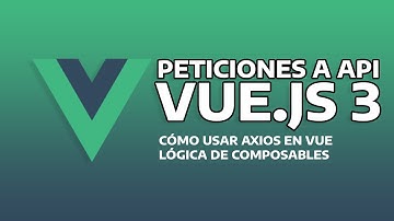 Cómo realizar peticiones HTTP a un API con Axios en Vue | Curso de Vue js 3 - 08