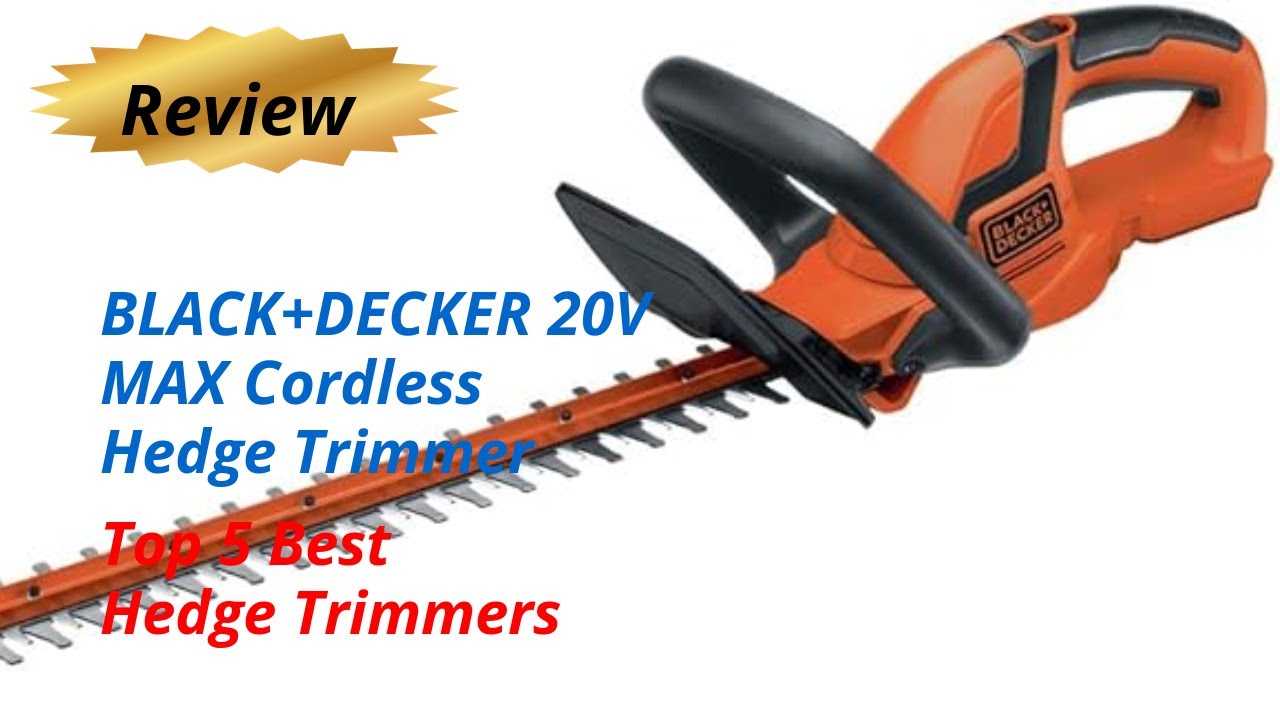 Review BLACK+DECKER 20V MAX Cordless Hedge Trimmer - Top 5 Best Hedge ...