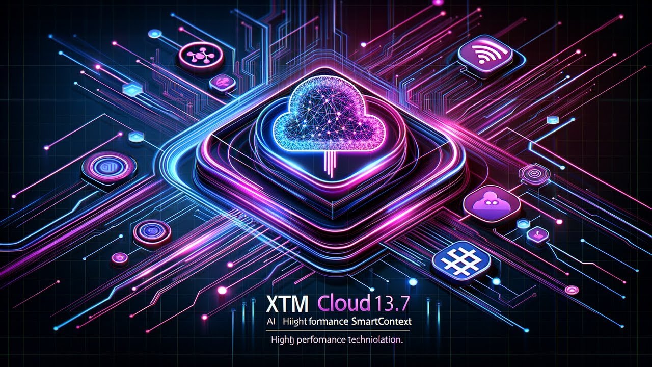 XTM Cloud 13.7: Revolutionizing Translation with New AI-Powered SmartContext Feature