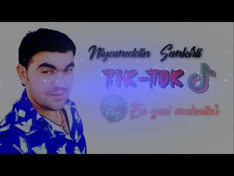 Niyameddin Semkirli-Tik Tok mahni super yeni(Aslan Pro)