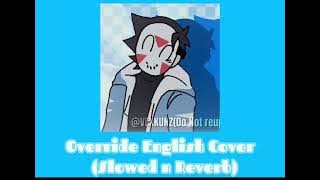 OVERRIDE ENGLISH COVER (SLOWED AND REVERB) H20 Delirious