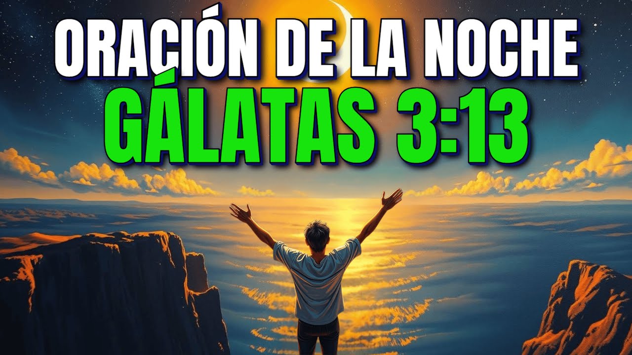 ORACIÓN de la NOCHE para CANCELAR toda MALDICIÓN y DESATAR la BENDICIÓN de DIOS sobre tu CASA