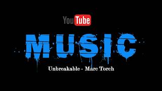 MUSIC - Unbreakable - Marc Torch