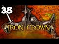 WHERE IS THE WITCH KING?! Third Age Total War: Divide &amp; Conquer V5 - Iron Crown Campaign #38