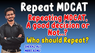 Repeating MDCAT? Is repeating MDCAT worthy? Who should Repeat MDCAT?