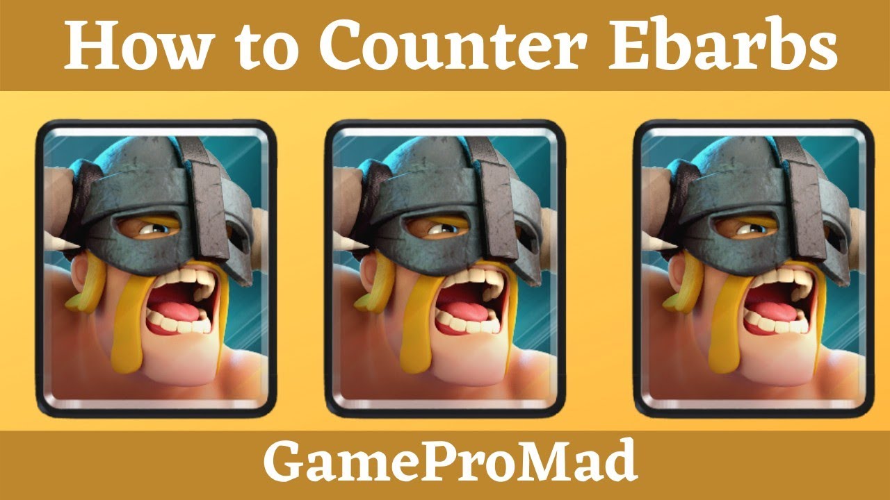 Effective ways to Counter Ebarbs Clash Royale YouTube