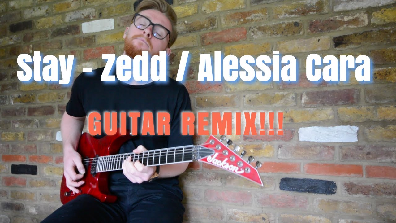 STAY - ZEDD,  ALESSIA CARA /// GUITAR REMIX!!! /// Andy David