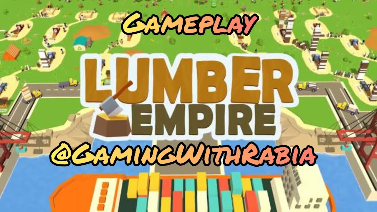 Lumber Empire Worlds Wilds Area Part 12 Gameplay YouTube