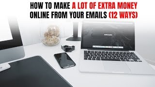 How to Make a Lot of Extra Money Online from Your Emails (12 Ways) How to Make a Lot of Extra Money Online from Your Emails (12 Ways)