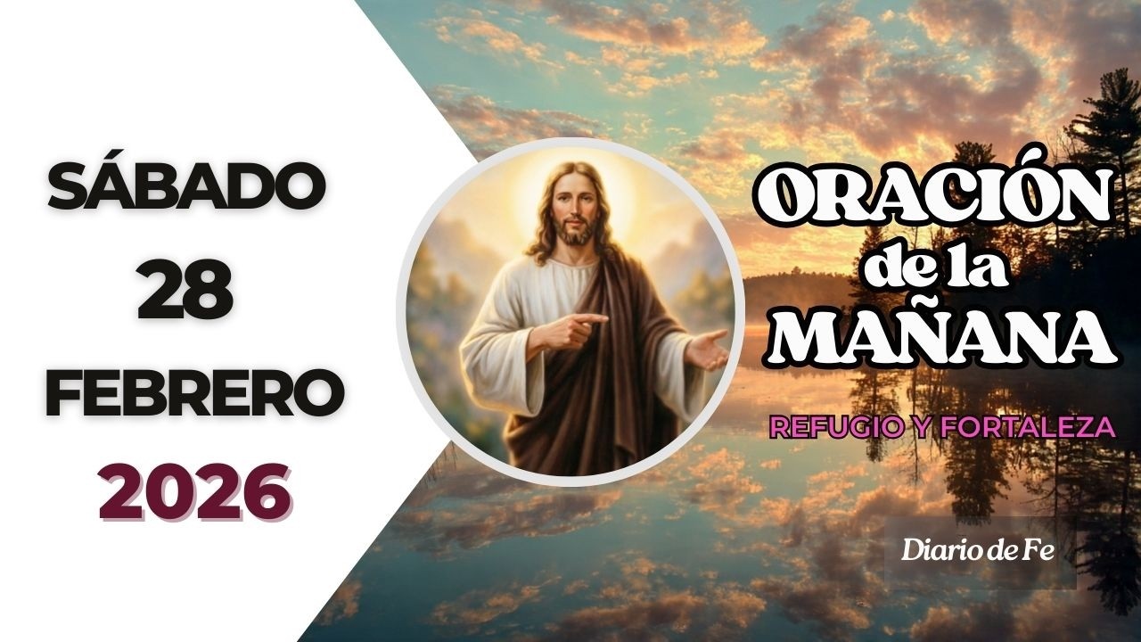 ORACIÓN DE LA MAÑANA DE HOY SÁBADO 28 FEBRERO | Refugio y fortaleza en Dios