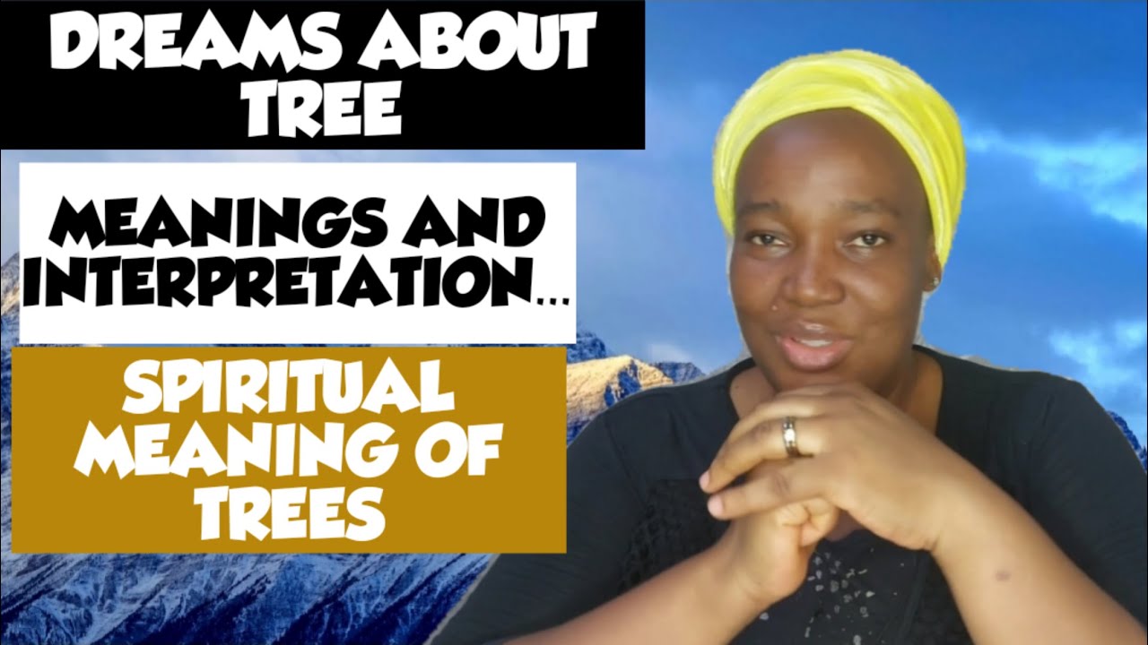 DREAMS ABOUT TREES.. MEANINGS AND INTERPRETATION.. SPIRITUAL MEANING OF