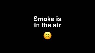 Smoke is in the air