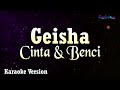 Geisha - Cinta & Benci (Karaoke Version)