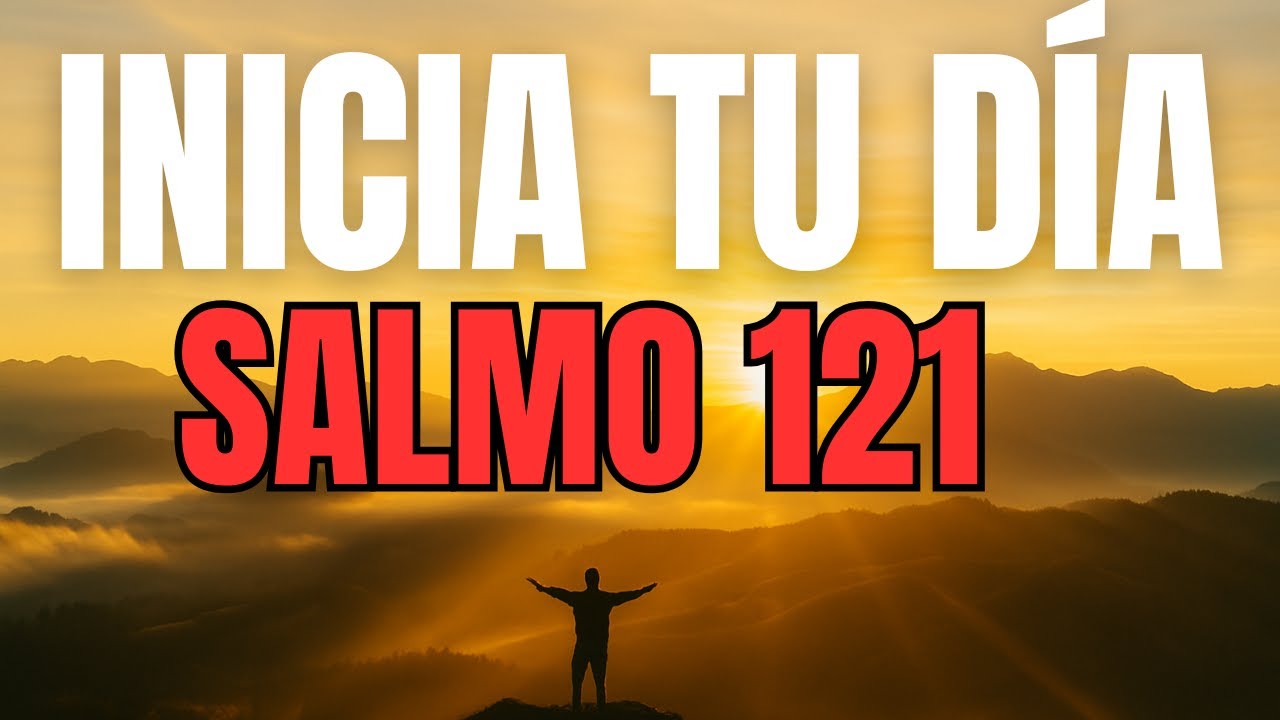 ORACIÓN DE LA MAÑANA con el SALMO 121 | Dios es tu Protector Hoy y Siempre