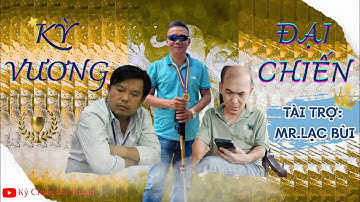 Kỳ Vương Đại Chiến - Quách Đỗ Mộng Vân - Nguyễn Quốc Tuấn - Nguyễn Anh Mẫn - 5p3s chạm 10.