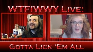 WTFIWWY Live - Gotta Lick 'Em All - 3/6/17