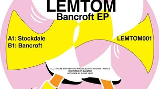 Lemtom - Bancroft [LEMTOM001]