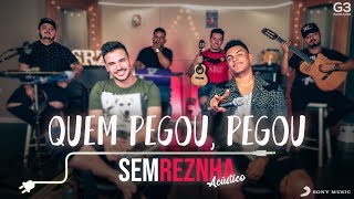 Sem Reznha Acústico - Quem Pegou, Pegou *PAGODE* - Henrique e Juliano