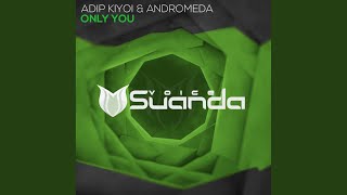 Only You (Extended Mix) - Adip Kiyoi, Andromeda