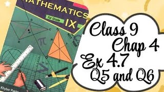 Class 9 || Maths Chap 4 || exercise 4.7 || Q5 and Q6 || kpk board ||