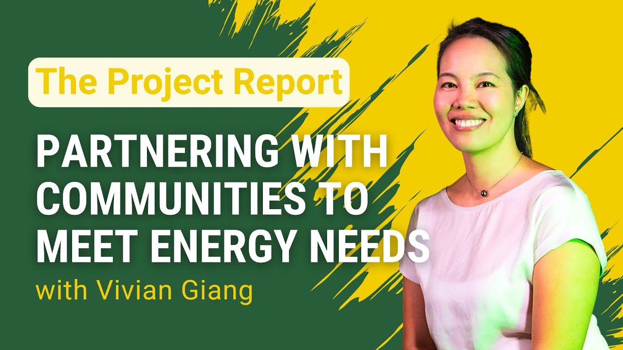 The Project Report: Partnering with Communities to Meet Energy Needs