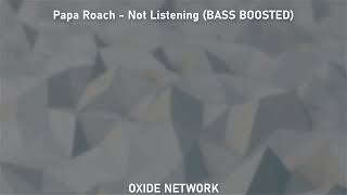 Papa Roach - Not Listening (BASS BOOSTED)