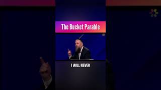 The Bucket Parable