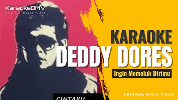 Deddy Dores - Ingin Memeluk Dirimu (Karaoke Original Music Video)