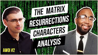 The Matrix Resurrections: Main Characters Analysis | AWOI Ep. 2