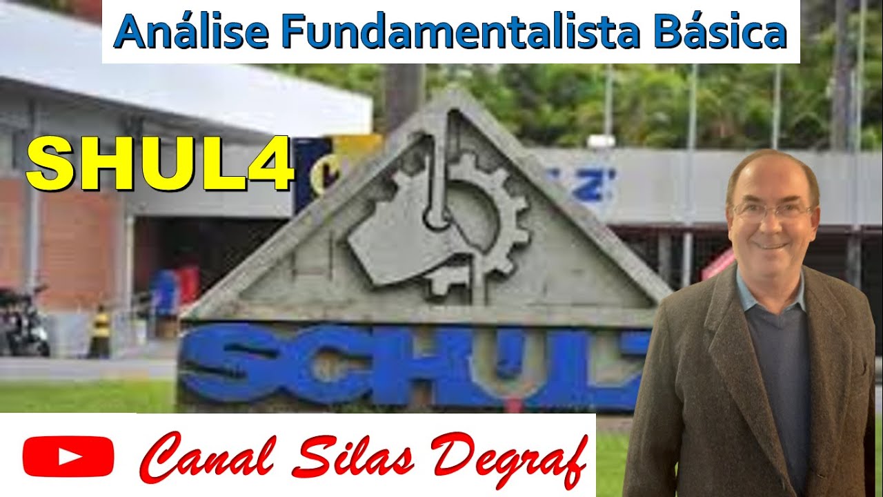 SHUL4 - SHULZ S/A. ANÁLISE FUNDAMENTALISTA BÁSICA. PROF. SILAS DEGRAF