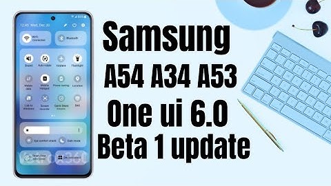 Samsung A54 A34 And A53 Android 14 One UI 6.0 Beta update confirm