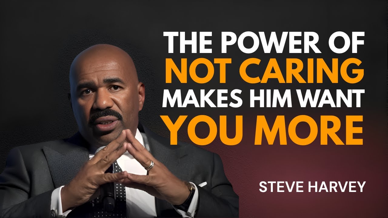 The Power of Not Caring Makes Him Chase You | Steve Harvey Motivation