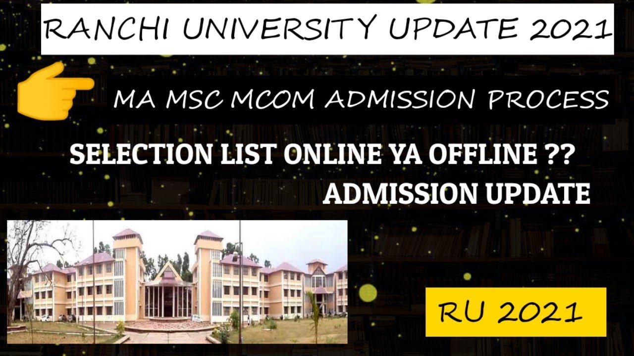 RANCHI UNIVERSITY SELECTION LIST AND ADMISSION PROCESS 2022 