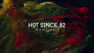 Hot Since 82 - Want You (Recovery)