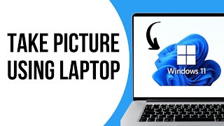 How to take picture using laptop camera 