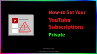 How-to Set Your YouTube Subscriptions to Private