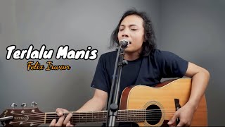 Terlalu Manis - Felix irwan Cover (Lyrics) Lirik Lagu