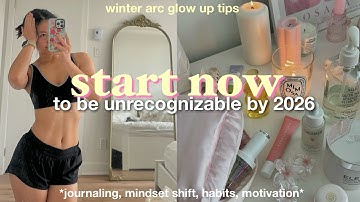 start NOW to be UNRECOGNIZABLE by 2026 ✨ glow up tips to LOCK in for winter ar