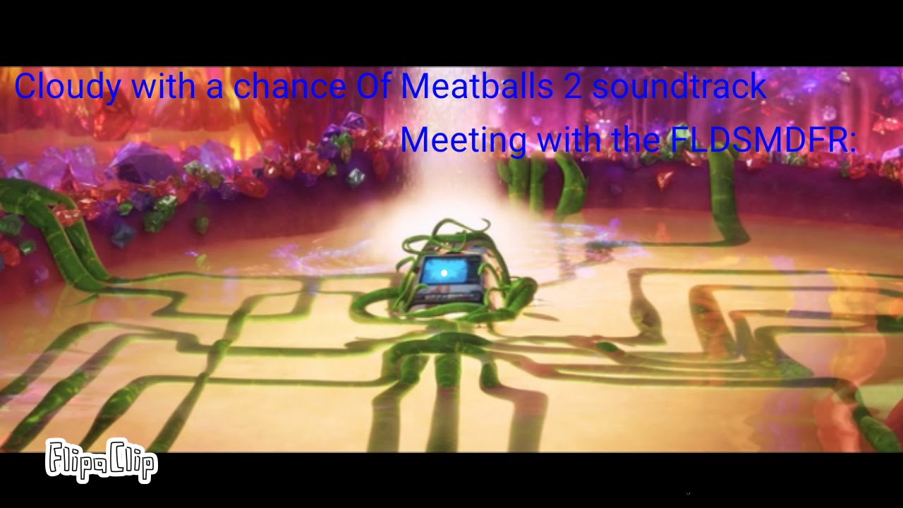 Cloudy with a chance Of Meatballs 2 Soundtrack Meeting with the FLDSMDFR YouTube