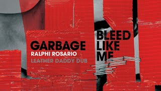 Garbage - Bleed Like Me (Rosario Leather Daddy Dub)