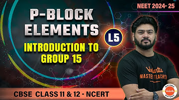 P-Block Elements | Introduction to Group 15  |  Class 11 and 12 Chemistry | NEET 2024 - 2025