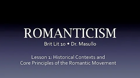 Romanticism, Lesson 1: Historical Contexts and Cor...