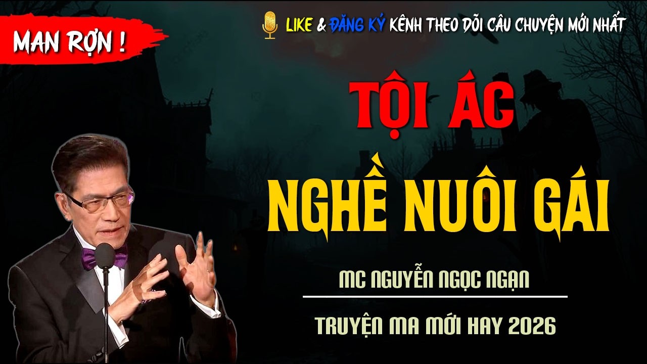 TRUYỆN MA MỚI : TỘI ÁC NGHỀ NUÔI GÁI | TRUYỆN KINH DỊ CÓ THẬT MC NGUYỄN NGỌC NGẠN