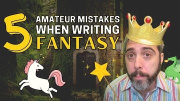 How To Write Your First Fantasy Book - 5 Tips When Writing Fantasy