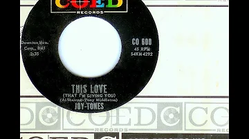 Joy-Tones (Joytones) - THIS LOVE (That I'm Giving You)  (1965)