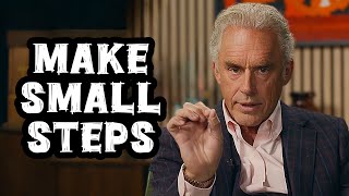 Jordan Peterson: “Make Small Steps”