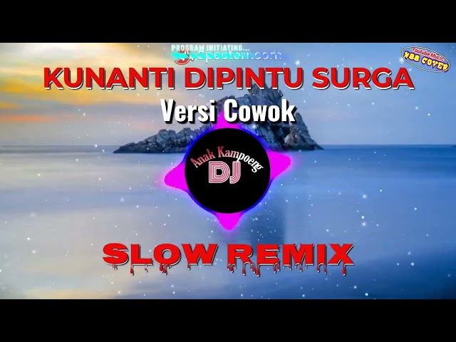 KUNANTI DIPINTU SURGA || Versi Cowok || Slow Remix || Dj Anak Kampoeng || N88 Cover class=