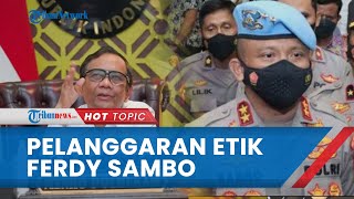 Mahfud MD Sebut Pelanggaran Etik Irjen Ferdy Sambo Mempercepat Pemeriksaan Pidana Kasus Brigadir J